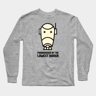 Programmed By The Lowest Bidder Long Sleeve T-Shirt